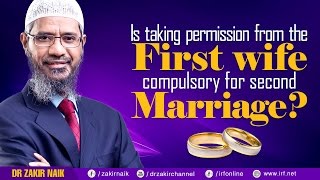 IS TAKING PERMISSION FROM THE FIRST WIFE COMPULSORY FOR SECOND MARRIAGE  DR ZAKIR NAIK [upl. by Hrutkay523]