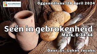 Oggenddiens Seën in gebrokenheid Mark 63444 Deur Dr Lukas Jacobs 28 April 2024 [upl. by Tomaso]