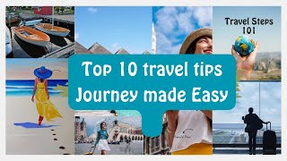 Top 10 Travel Tips Journey Made Easy [upl. by Elyse481]