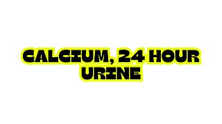 CALCIUM 24 HOUR URINE [upl. by Lontson]