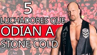 5 LUCHADORES QUE ODIAN A STONE COLD Muchos lo odian en WWE [upl. by Deryl]