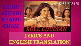 Bole Chudiyan LYRICS TRANSLATION  K3GAmitabh Shah Rukh Kajol Kareena HrithikUdit Narayan [upl. by Ellyn]