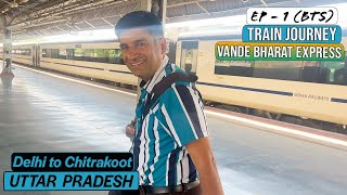 EP 1 BTS Delhi to Prayagraj Vande Bharat Rajapur to Chitrakoot  Uttar Pradesh Tourism [upl. by Johannessen]