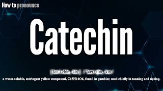 Catechin Pronunciation  How to Pronounce say Catechin CORRECTLY  Meaning Definition [upl. by Enelegna]