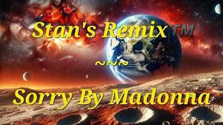 Stans Remix of Sorry by Madonna [upl. by Tuppeny]