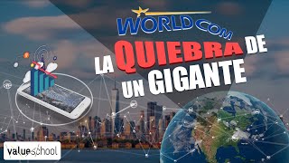 La quiebra de Worldcom la estafa de un gigante  Value School [upl. by Areem]