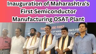 Inauguration of Maharashtras First Semiconductor Manufacturing OSAT Plant 18092024 [upl. by Turino]