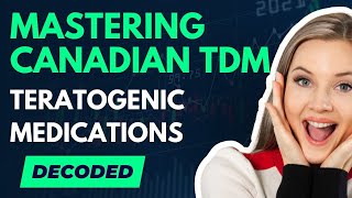 Mastering Canadian TDM Teratogenic Medications Decoded [upl. by Letti]