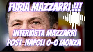 Mazzarri è una Furia nellintervista post Napoli 00 Monza quotFate vedere le immagini quot [upl. by Neuburger902]