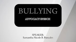 ADVOCACY SPEECH BULLYING [upl. by Anitsrihc]