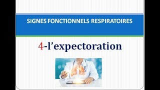 signes fonctionnels respiratoire lexpectoration sémiologie lexpectoration [upl. by Anoyek]