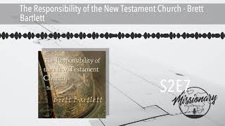 The Responsibility of the New Testament Church  Brett Bartlett [upl. by Khorma501]