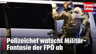 Polizeichef watscht MilitärFantasie der FPÖ ab  kronetv NEWS [upl. by Htnnek]