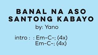 Banal na Aso Santong Kabayo by Yano  Lyrics with Chords [upl. by Leonore]