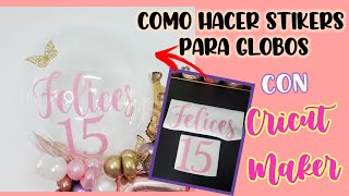 COMO HACER STIKERS PARA GLOBOS CON CRICUT MAKER [upl. by Goto]