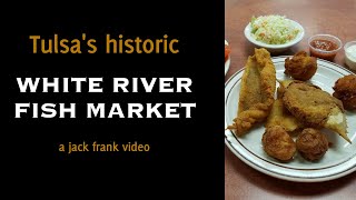 WHITE RIVER FISH MARKET  Legendary restaurant Tulsa OK  Documentary segment [upl. by Daggna]