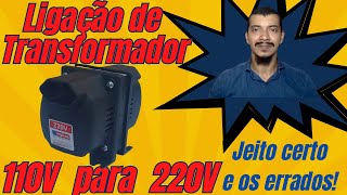 Transformador 110V para 220V  Ligações certas e erradas [upl. by Antin]