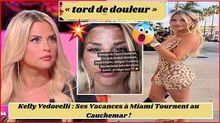 Kelly Vedovelli  Ses Vacances à Miami Tournent au Cauchemar [upl. by Yarazed]