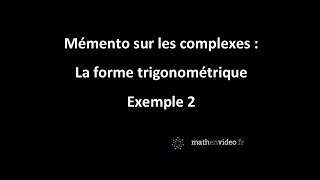 mémento  forme trigonométrique  Ex2  donner la forme trigo à partir de lalgébrique [upl. by Austine858]