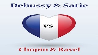 Debussy amp Satie Vs Chopin amp Ravel [upl. by Namolos]