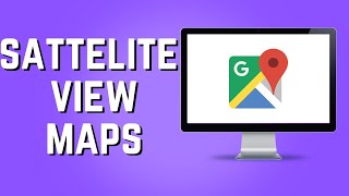 How to Get The Satellite View on Google Maps 2024 [upl. by Demetre292]