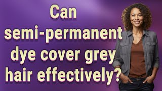 Can semipermanent dye cover grey hair effectively [upl. by Nnalorac]