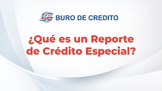 8 ¿Qué es un Reporte de Crédito Especial [upl. by Romelda141]