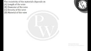 The resistivity of the materials depends on [upl. by Sajovich802]