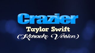 CRAZIER  Taylor Swift KARAOKE VERSION [upl. by Sarena213]