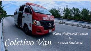 Colectivo van  Planet Hollywood Cancun to Cancun hotel zone [upl. by Ennyleuqcaj]