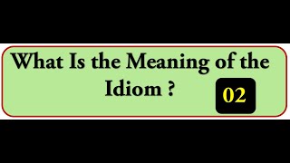 Guess the Meaning 02 IDIOMS  ماهو المـعنى الصحيح [upl. by Laehcimaj]