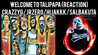 WELCOME TO TALIPAPA  CRAZZYGJRZEROHIJAKKKSALBAKUTA REACTION [upl. by Yllier]