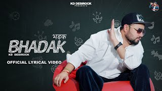 KD DESIROCK  BHADAK Official Lyrical Video  Latest Haryanvi Songs Haryanavi 2024 [upl. by Eirelam]