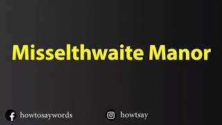 How To Pronounce Misselthwaite Manor [upl. by Lebezej]