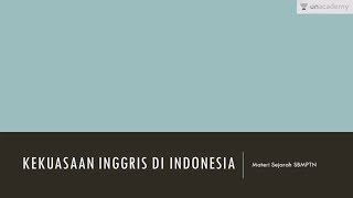 Kekuasaan Inggris di Indonesia Sejarah  SBMPTN UN SMA [upl. by Ahseyk]