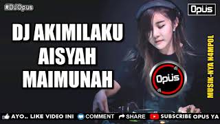 2 DJ AKIMILAKU AISYAH MAIMUNAH ♫ LAGU TIK TOK TERBARU REMIX ORIGINAL 2018 YouTube [upl. by Oirramed17]