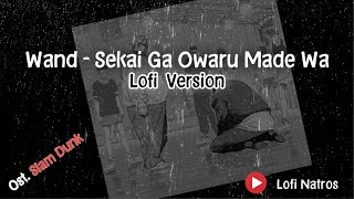 Ost Slam Dunk Sekai Ga owaru Made Wa  Wand  Lofi Version by Natros [upl. by Sy861]