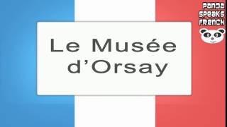 Le Musée dOrsay  How To Pronounce  French Native Speaker [upl. by Heyward580]