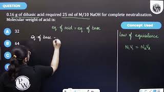 016 g of dibasic acid required 25 ml of M10 NaOH for complete neutralization Molecu [upl. by Hopfinger]