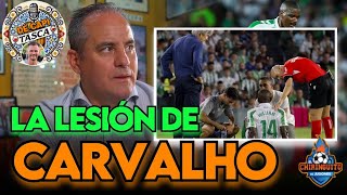 😳 La LESIÓN de CARVALHO PREOCUPA en el BETIS  LA TASCA DE CAPI [upl. by Deys]