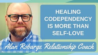 Healing Codependency Is More Than SelfLove [upl. by Etaner]