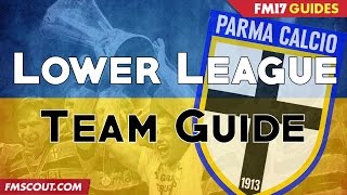 Lower League Team Guides  Parma  Football Manager 2017 [upl. by Balduin]