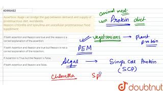 Assertion Alage can bridge the gap between demand and supply of proteinaceous diet worldwide Reas [upl. by Yelyac]