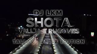 Shota  Vallja e Rugoves by DJ LKM Tallava Valle Edition [upl. by Dilahk532]