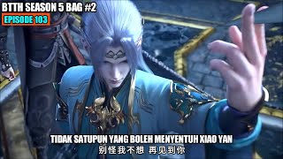 BTTH SEASON 5 EPISODE 103 SUB INDO  XIAO YAN FENG ZUN ZHE MODE DEWA [upl. by Wootan]