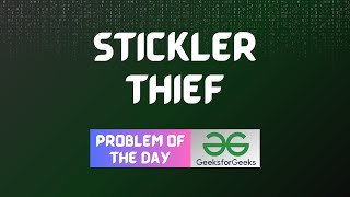 3 GFG POTD Stickler Thief GeeksForGeeks Problem of the day  GFG Solutions [upl. by Jarnagin]