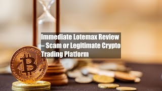 Immediate Lotemax Review – Scam or Legitimate Crypto Trading [upl. by Marrilee158]