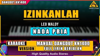 IZINKANLAH  LEO WALDY KARAOKE DANGDUT KN1400 NADA PRIA [upl. by Albion]