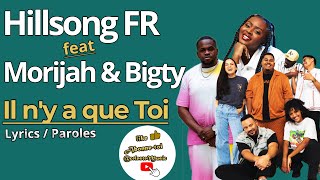 Morijah amp Bigty feat Hillsong FR  Il ny a que Toi Lyrics  Paroles [upl. by Gnoy]