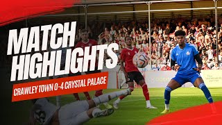 MATCH HIGHLIGHTS  Crawley Town vs Crystal Palace [upl. by Pollock525]